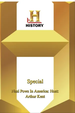 History - Special : Nazi Pows In America: Host: Arthur Kent