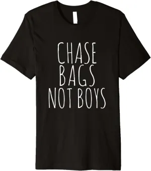 Not Boys Shirt. Funny Chasing the Bag Premium T-Shirt